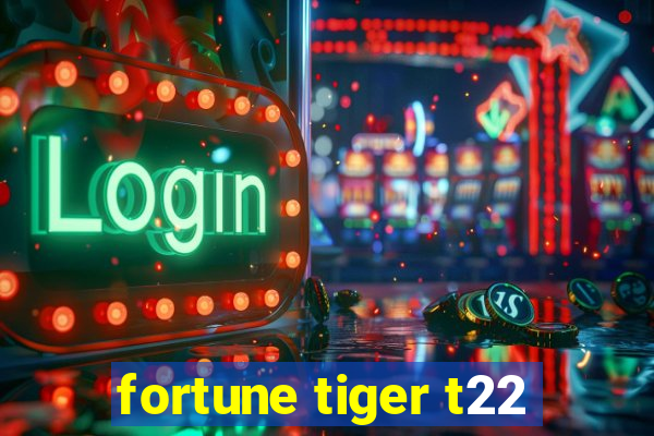 fortune tiger t22